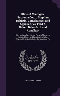 Produktbild: State of Michigan. Supreme Court. Stephen Baldwin, Complainant and Appellee, Vs. Fred A. Baker, Defendant and Appellant