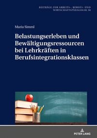 Produktbild: Belastungserleben und Bew&auml;ltigungsressourcen bei Lehrkr&auml;ften in Berufsintegrationsklassen