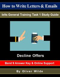 Produktbild: How to Write Letters & Emails. Ielts General Training Task 1 Study Guide. Decline Offers. Band 9 Answer Key & On-line Support.