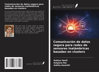 Produktbild: Comunicaci&oacute;n de datos segura para redes de sensores inal&aacute;mbricas basadas en clusters