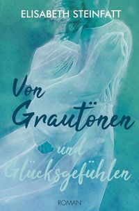 Produktbild: Von Graut&ouml;nen und Gl&uuml;cksgef&uuml;hlen