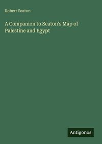 Produktbild: A Companion to Seaton's Map of Palestine and Egypt