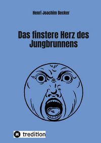 Produktbild: Das finstere Herz des Jungbrunnens