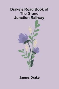 Produktbild: Drake's Road Book of the Grand Junction Railway
