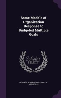 Produktbild: Some Models of Organization Response to Budgeted Multiple Goals