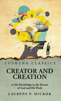 Produktbild: Creator and Creation or the Knowledge in the Reason of God and His Work