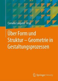 Produktbild: &Uuml;ber Form und Struktur - Geometrie in Gestaltungsprozessen