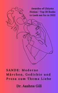 Produktbild: SANDE: Moderne M&auml;rchen, Gedichte und Prosa zum Thema Liebe