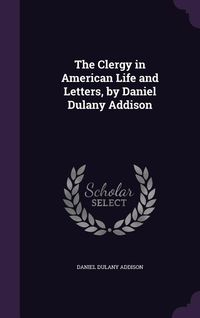 Produktbild: The Clergy in American Life and Letters, by Daniel Dulany Addison