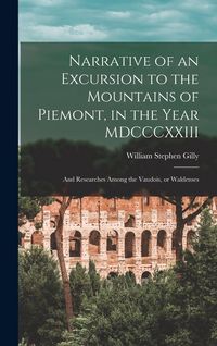 Produktbild: Narrative of an Excursion to the Mountains of Piemont, in the Year MDCCCXXIII; and Researches Among the Vaudois, or Waldenses