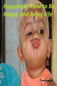 Produktbild: Happiness: How to Be Happy and Enjoy Life