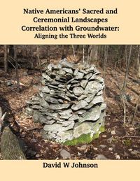 Produktbild: Native Americans' Sacred and Ceremonial Landscapes Correlation with Groundwater