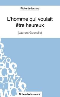 Produktbild: L'homme qui voulait &ecirc;tre heureux de Laurent Gounelle (Fiche de lecture)
