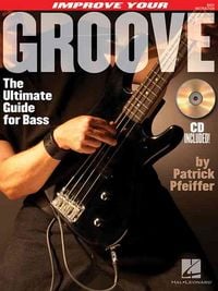 Produktbild: Improve Your Groove: The Ultimate Guide for Bass Patrick Pfeiffer Bass Guitar Instruction Book with Audio CD Groove Training Method for Beginners to Intermediate Players, Rhythm Development