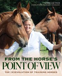 Bild vom Artikel From the Horse's Point of View: Beyond Natural Horsemanship: Horse Training's New Frontier vom Autor Andrea Kutsch