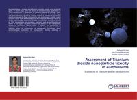 Produktbild: Assessment of Titanium dioxide nanoparticle toxicity in earthworms
