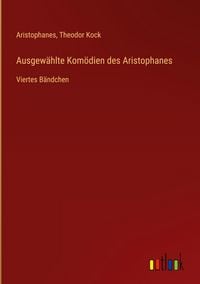 Produktbild: Ausgew&auml;hlte Kom&ouml;dien des Aristophanes