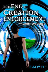 Produktbild: The End of Creation Enforcement (Valoryn Universe, #1)