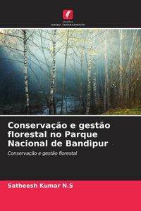 Produktbild: Conserva&ccedil;&atilde;o e gest&atilde;o florestal no Parque Nacional de Bandipur