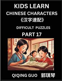 Produktbild: Reading Simplified Chinese Characters for Kids (Part 17) - Difficult Level, Learn to Recognize Simplified Mandarin Chinese Characters by Solving Characters Activities, HSK All Levels, Suitable for Young, Adults, Teens, Easy lessons to Fast Learn Mandarin