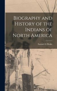Produktbild: Biography and History of the Indians of North America