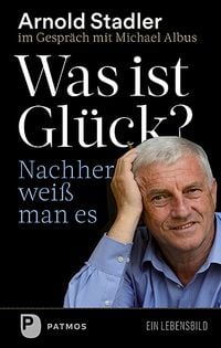 Bild vom Artikel Was ist Glück? Nachher weiß man's vom Autor Arnold Stadler