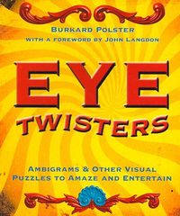 Produktbild: Eye Twisters: Ambigrams & Other Visual Puzzles to Amaze and Entertain