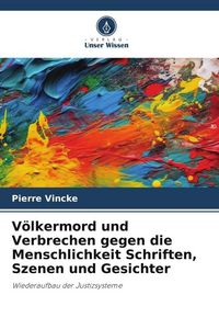 Produktbild: V&ouml;lkermord und Verbrechen gegen die Menschlichkeit Schriften, Szenen und Gesichter