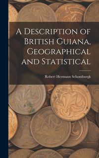 Produktbild: A Description of British Guiana, Geographical and Statistical