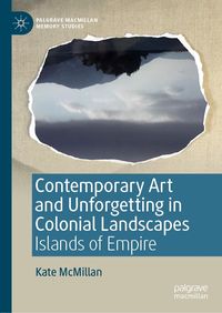 Produktbild: Contemporary Art and Unforgetting in Colonial Landscapes