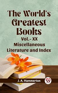 Produktbild: The World'S Greatest Books Vol.- XX Miscellaneous Literature And Index