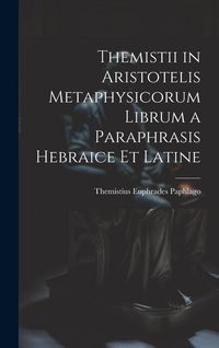 Produktbild: Themistii in Aristotelis Metaphysicorum Librum a Paraphrasis Hebraice et Latine