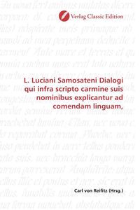 Produktbild: L. Luciani Samosateni Dialogi qui infra scripto carmine suis