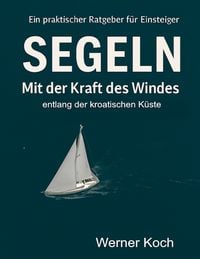 Produktbild: Mit der Kraft des Windes Segeln