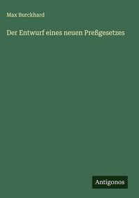 Produktbild: Der Entwurf eines neuen Pre&szlig;gesetzes