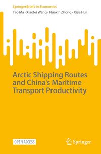 Produktbild: Arctic Shipping Routes and China's Maritime Transport Productivity
