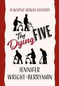 Produktbild: The Dying Five (A Hospice Heroes Mystery, #1)