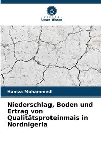 Produktbild: Niederschlag, Boden und Ertrag von Qualit&auml;tsproteinmais in Nordnigeria