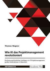 Produktbild: Wie K&uuml;nstliche Intelligenz das Projektmanagement revolutioniert