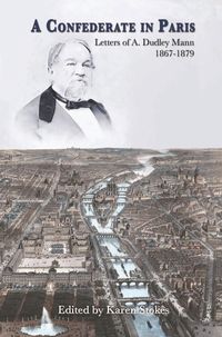 Produktbild: A Confederate in Paris: Letters of A. Dudley Mann 1867-1879