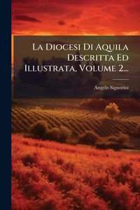 Produktbild: La Diocesi Di Aquila Descritta Ed Illustrata, Volume 2...