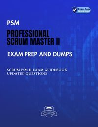 Produktbild: PSM Professional Scrum Master II Exam Prep and Dumps SCRUM PSM II Guidebook Updated questions
