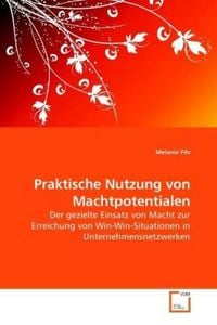 Produktbild: Pilz, M: Praktische Nutzung von Machtpotentialen
