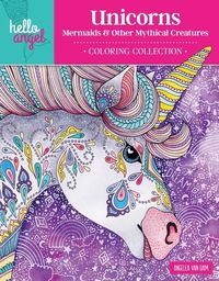Produktbild: Hello Angel Unicorns, Mermaids & Other Mythical Creatures Coloring Collection