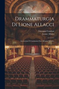 Produktbild: Drammaturgia Di Lione Allacci: Accresciuta E Continuata Fino All'anno Mdcclv.