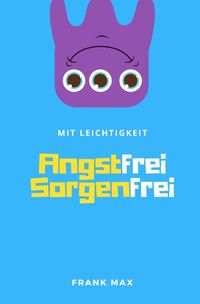 Produktbild: Mit Leichtigkeit - Angstfrei Sorgenfrei