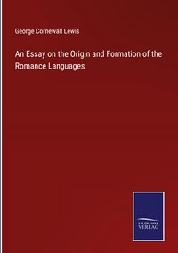 Produktbild: An Essay on the Origin and Formation of the Romance Languages