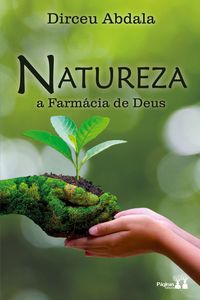 Produktbild: Natureza, a farm&aacute;cia de Deus