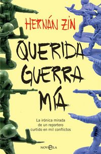 Produktbild: Querida guerra m&iacute;a : la ir&oacute;nica mirada de un reportero curtido en mil conflictos