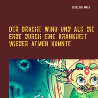 Produktbild: Der Drache Winu und als die Erde durch eine Krankheit wieder atmen konnte